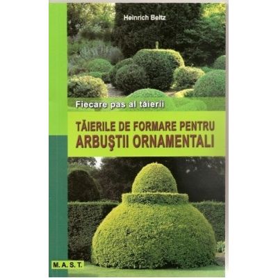 Taierile de formare pentru arbustii ornamentali - Heinrich Beltz
