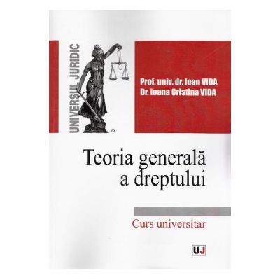 Teoria generala a dreptului - Ioan Vida, Ioana Cristina Vida