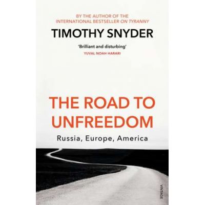 The Road to Unfreedom - Timothy Snyder