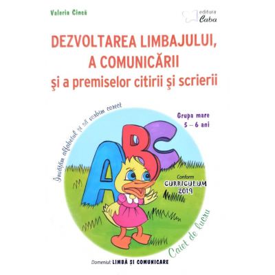 Dezvoltarea limbajului si a comunicarii – caiet de lucru pentru 5-6 ani