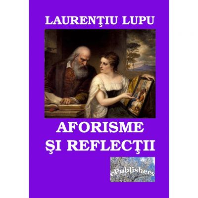 Aforisme si reflectii - Laurentiu Lupu