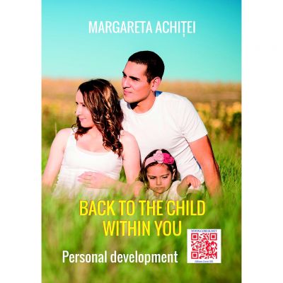 Back to the Child Within You. A Healing Game - Margareta Achitei