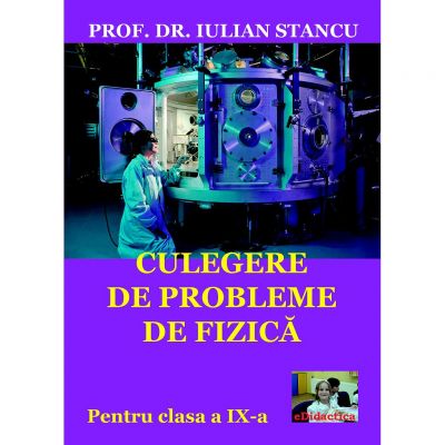 Culegere de probleme de fizica pentru clasa a 9-a - Iulian Stancu