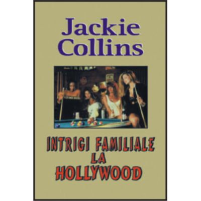 Intrigi familiale la Hollywood - Jackie Collins