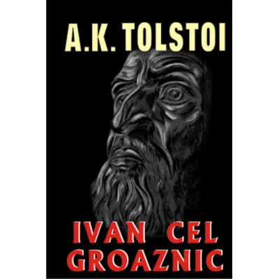 Ivan cel Groaznic - A. K. Tolstoi