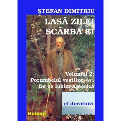 Lasa zilei scarba ei, 2 volume - Stefan Dimitriu