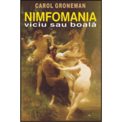 Nimfomania, viciu sau boala - Carol Groneman Nimfomania, viciu sau boala - Carol Groneman