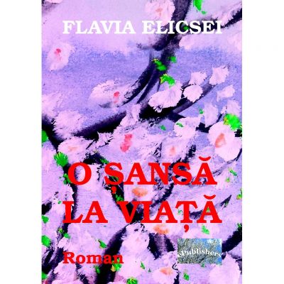 O sansa la viata - Flavia Elicsei