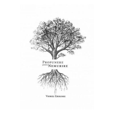 Propunere pentru nemurire - Viorel Grigore