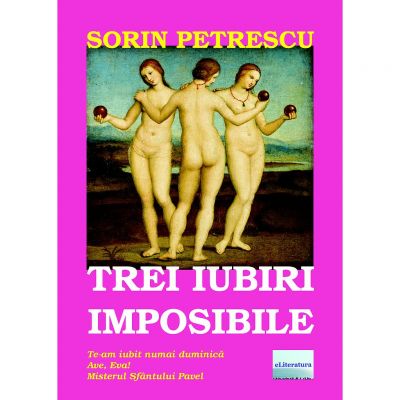 Trei iubiri imposibile - Sorin Petrescu