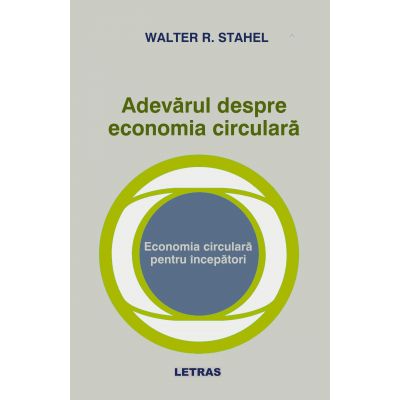 Adevarul despre economia circulara (eBook PDF) - Walter R. Stahel