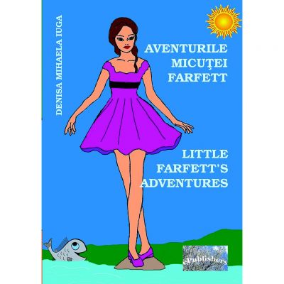Aventurile micutei Farfett. Little Farfett's Adventures - Denisa Mihaela Iuga