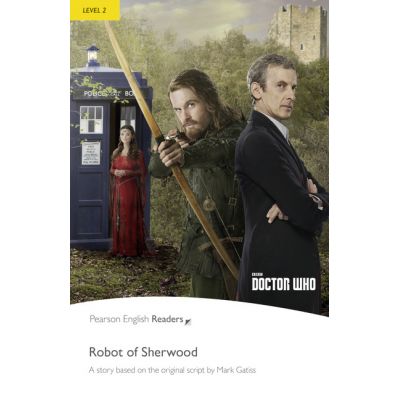 English Readers Level 2 Doctor Who. The Robot of Sherwood - Mark Gatiss