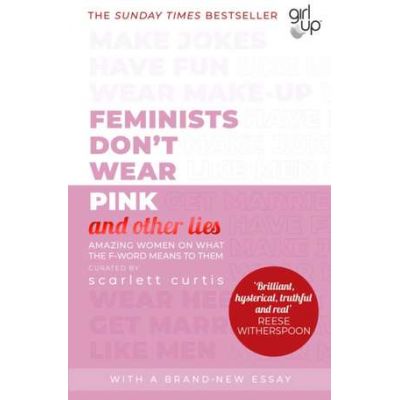 Feminists Don't Wear Pink - Scarlett Curtis