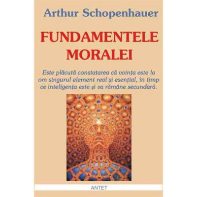 Fundamentele moralei – Arthur Schopenhauer