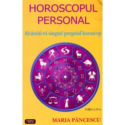 Horoscopul personal – Maria Pancescu