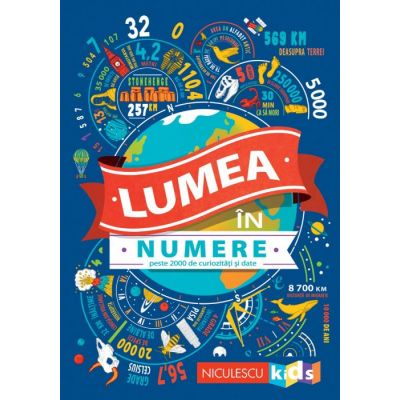 Lumea in numere. Peste 2000 de curiozitati si date - Steve Martin, Clive Gifford, Marianne Taylor