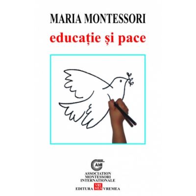 Educatie si pace - Maria Montessori