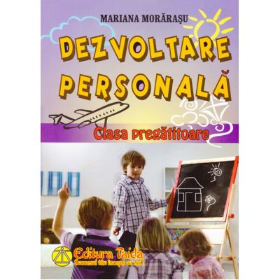 Dezvoltare persoanala pentru clasa pregatitoare - Mariana Morarasu