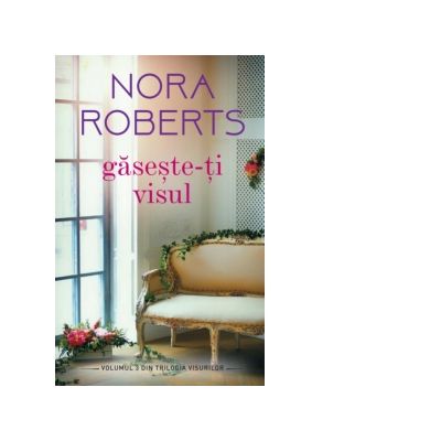 Gaseste-ti visul - Nora Roberts