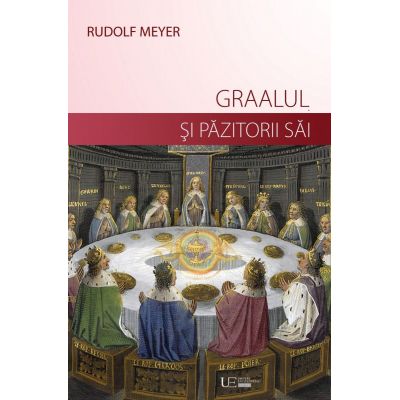 Graalul si pazitorii sai - Rudolf Meyer