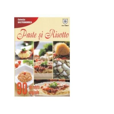 Paste si risotto. 90 de retete originale