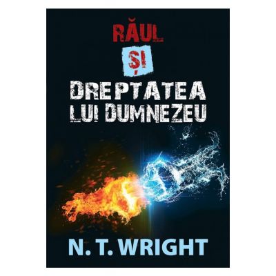 Raul si dreptatea lui Dumnezeu - N. T. Wright