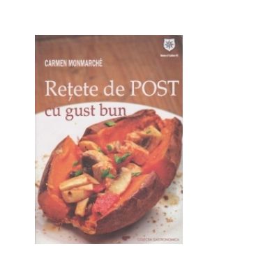 Retete de post cu gust bun - Carmen Monmarche