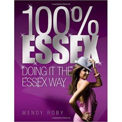 100% Essex. Doing It the Essex Way - Wendy Roby