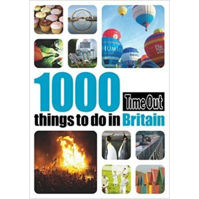 1000 Things to Do in Britain. Time Out Guides