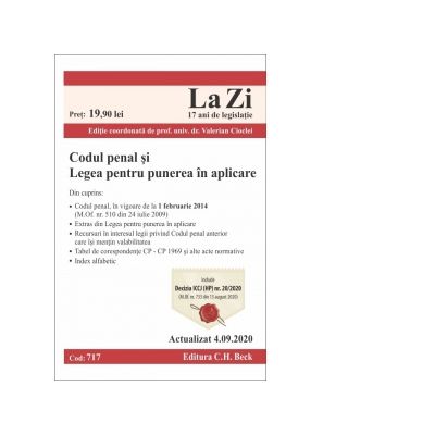Codul penal si Legea pentru punerea in aplicare. Cod 717. Actualizat la 4. 09. 2020 - Valerian Cioclei Codul penal si Legea pentru punerea in aplicare. Cod 717. Actualizat la 4. 09. 2020 - Valerian Cioclei