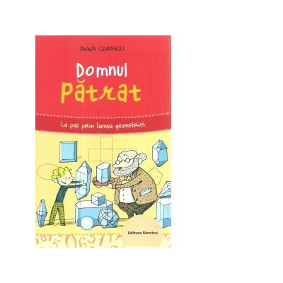 Domnul patrat. La pas prin lumea geometriei - Anna Cerasoli Domnul patrat. La pas prin lumea geometriei - Anna Cerasoli