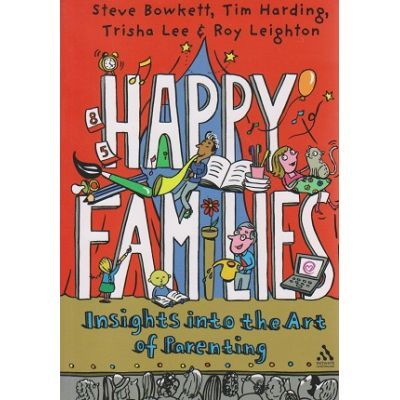 Happy families, insights into the Art of Parenting - Steve Bowkett, Tim Harding, Trisha Lee, Roy Leighton