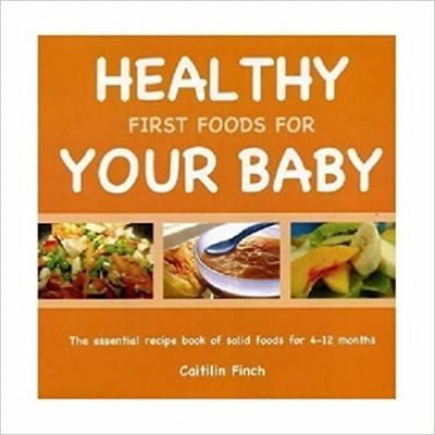 Healthy First Foods for Your Baby - Caitilin Finch