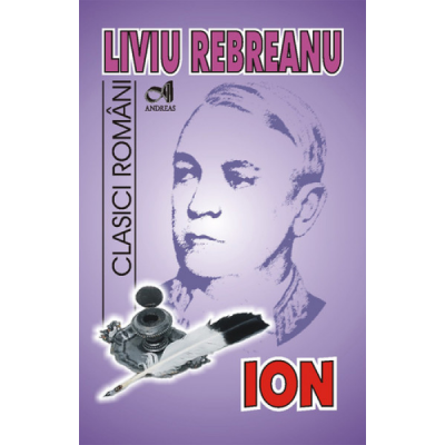 ION - (Liviu Rebreanu). Colectia Clasici Romani