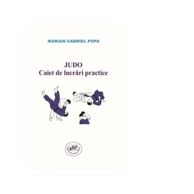 Judo. Caiet de lucrari practice - Marian Gabriel Popa