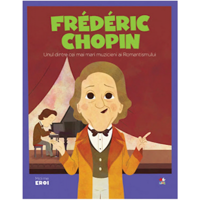 MICII EROI. Frederic Chopin