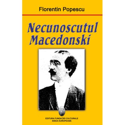 Necunoscutul Macedonski - Florentin Popescu