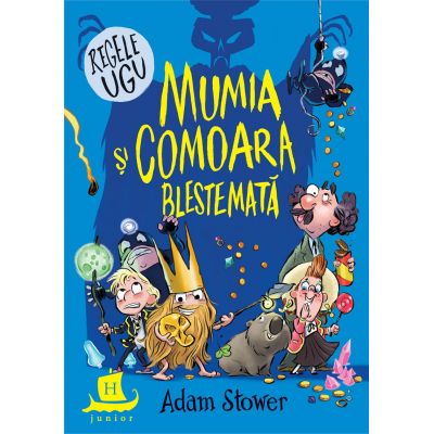 Regele Ugu. Mumia si comoara blestemata - Adam Stower Regele Ugu. Mumia si comoara blestemata - Adam Stower