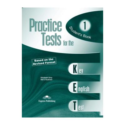 Teste limba engleza Practice tests for KET 1 Manualul elevului - Elizabeth Gray, Neil O’Sullivan