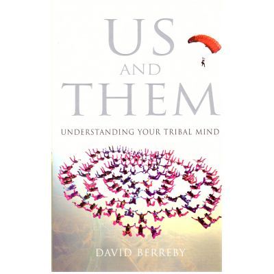 US and THEM. Understanding your tribal mind - David Berreby