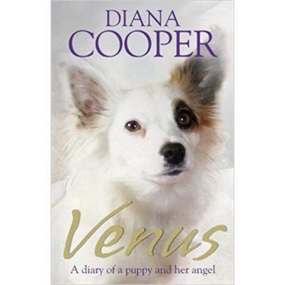 Venus. A Diary Of A Puppy And Her Angel - Diana Cooper