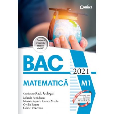 Bacalaureat 2021 Matematica - Radu Gologan (coord.), Mihaela Berindeanu, Nicoleta Agenna Ionescu Mazilu, Ovidiu Sontea, Gabriel Vrinceanu