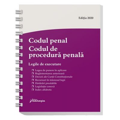 Codul penal. Codul de procedura penala. Legile de executare. Actualizat 1 octombrie 2020 - Spiralat