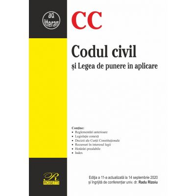 Codul civil si Legea de punere in aplicare. Editia a 11-a actualizata la 14 septembrie 2020 - Editie ingrijita de Radu Rizoiu Codul civil si Legea de punere in aplicare. Editia a 11-a actualizata la 14 septembrie 2020 - Editie ingrijita de Radu Rizoiu