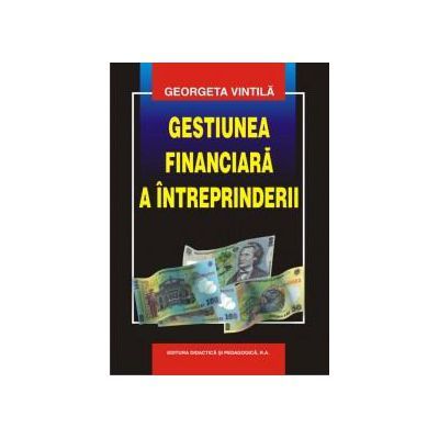 Gestiunea financiara a intreprinderii - Georgeta Vintila