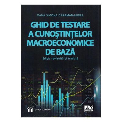 Ghid de testare a cunostintelor macroeconomice de baza - Oana Simona Caraman-Hudea
