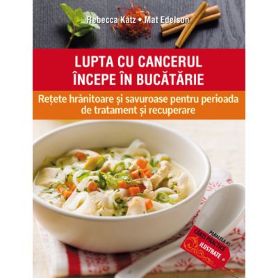 Lupta cu cancerul incepe in bucatarie - Rebecca Katz, Mat Edelson