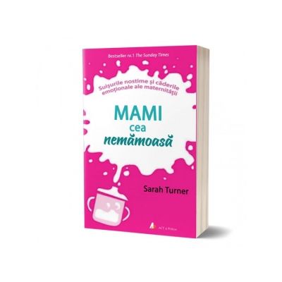 Mami cea nemamoasa. Suisurile nostime si caderile emotionale ale maternitatii - Sarah Turner Mami cea nemamoasa. Suisurile nostime si caderile emotionale ale maternitatii - Sarah Turner