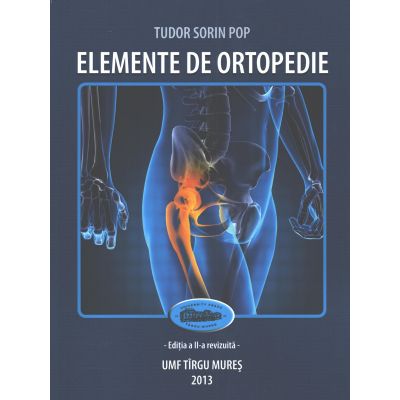 Elemente de ortopedie. Editia II - Tudor Sorin Pop